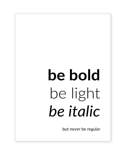 be bold be light